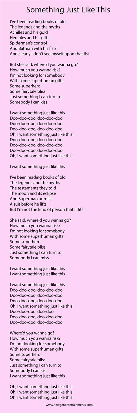 I'm not looking for somebody With some superhuman gifts Some superhero Some fairytale bliss Just something I can turn to Somebody I can kiss I want something just like this Oh, I want something just like this Oh, I want something just like this Oh, I want something just like this Become A Better Singer In Only 30 Days, With Easy Video Lessons!